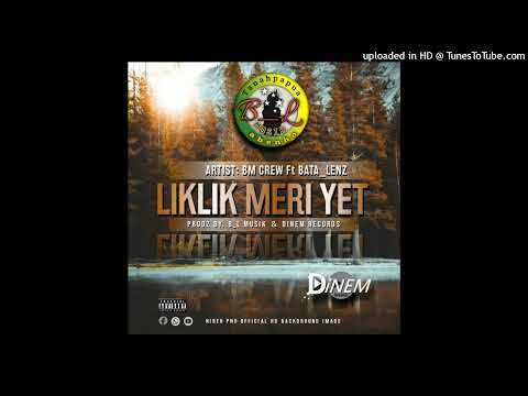 LIKLIK MERI YET (BATA_LENZ FT BM CREW) 2021