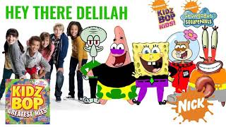 KIDZ BOP Kids &amp; KIDZ BOP SpongeBob - Hey There Delilah (KIDZ BOP GREATEST HITS)