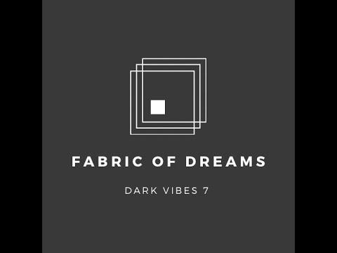 Fabric of Dreams _ Dark Vibes 7 /2023