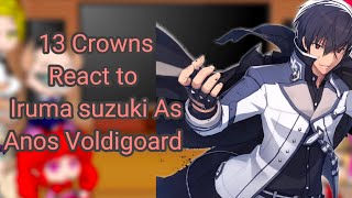 13 Crowns React to Iruma As Anos Voldigoard Part 1/1