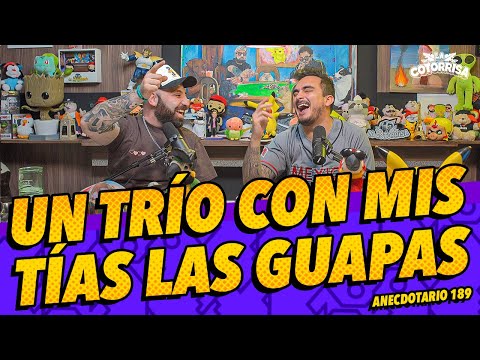 Anecdotario 189 - Un trío con mis tías las guapas