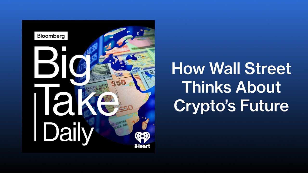 How Wall Street Thinks About Crypto’s Future | Big Take