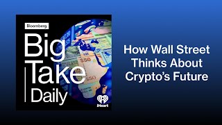 How Wall Street Thinks About Crypto’s Future | Big Take