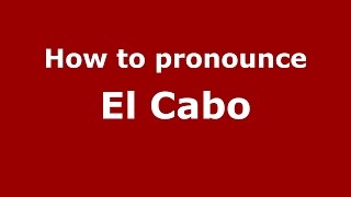 How to pronounce El Cabo