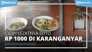 Cicipi Kelezatan Soto Rp 1.000 Karanganyar, Baru 2 Tahun Buka Sudah Jadi Incaran Para Traveler