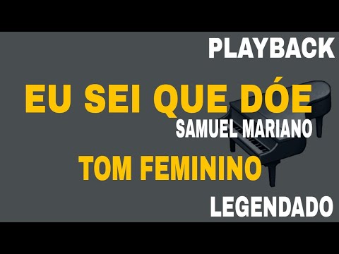 Eu Sei Que Dói ( 🎤 PLAYBACK TOM FEMININO ) Samuel Mariano