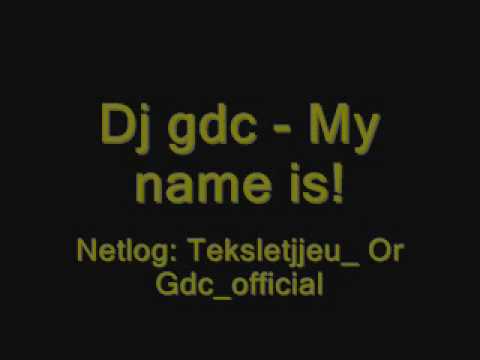 Dj gdc - My name is!