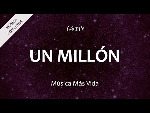 C0266 UN MILLÓN - Música Más Vida (Letra)