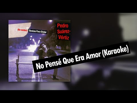 Pedro Suárez-Vértiz - No Pensé Que Era Amor (Karaoke)