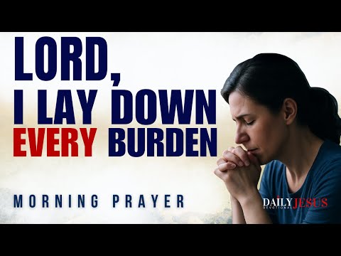 Morning Prayer: Lay Down Your Burdens and Receive God's Peace