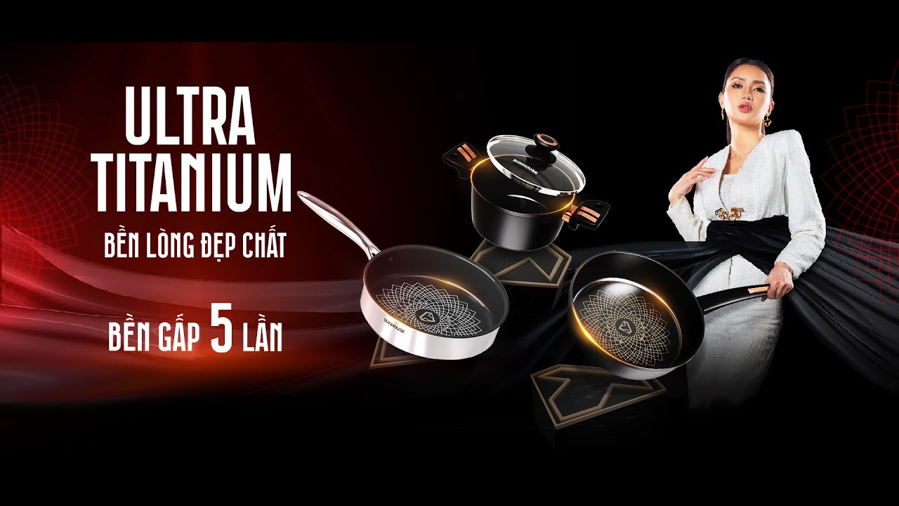 SUNHOUSE ULTRA TITANIUM: BỀN LÒNG ĐẸP CHẤT - BỀN GẤP 5 LẦN