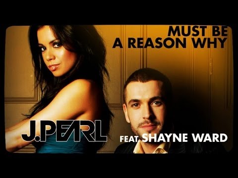 J.pearl Feat. Shayne Ward - Must Be a Reason Why (Rivaz Radio Edit)