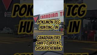 Pokemon TCG Hunting in Canadian Tire, Swift Current, Saskatchewan! #pokemon