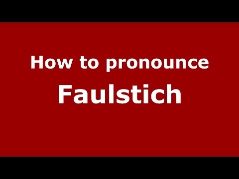 How to Pronounce Faulstich - PronounceNames.com
