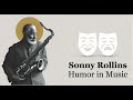 Sonny Rollins: Humor in Music