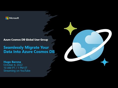 Seamlessly Migrate Your Data Into Azure Cosmos DB - Oct 2022 Meetup
