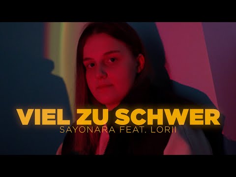 Sayonara feat. Lorii - Viel zu schwer (Official Video)