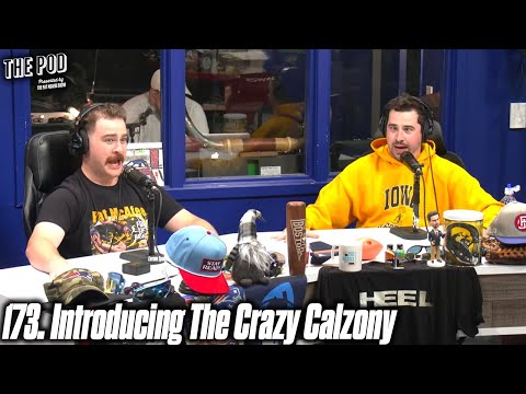 173. Introducing the Crazy Calzony | The Pod