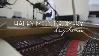 Haley Montgomery NEW &quot;Dry Bones&quot; EP Coming Soon