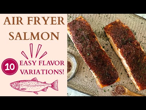 How to Make Perfect Air Fryer Salmon + Free Flavor Guide!
