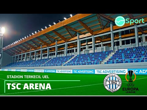 stadion terkecil di Europa league 2023/2024,TSC ARENA