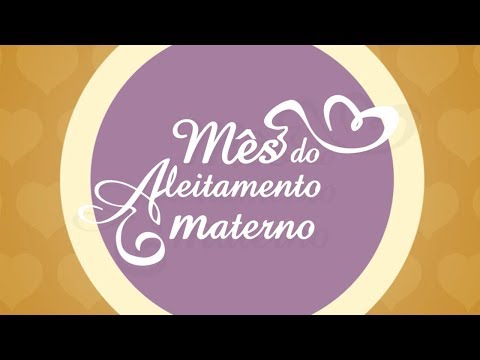 Agosto dourado  Mês em pró-amamentação
