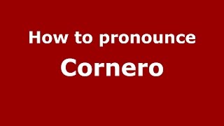 How to pronounce Cornero