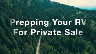 Tips & Tricks - Prepping Your RV For Private Sale