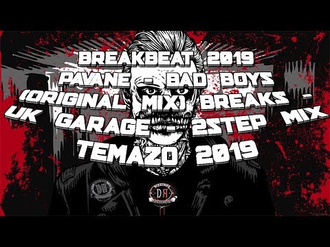 BREAKBEAT 2019/PAVANE - BAD BOYS 😈(ORIGINAL MIX) BEATPORT BREAKS - UK GARAGE - 2STEP MIX TEMAZO🔥🔥