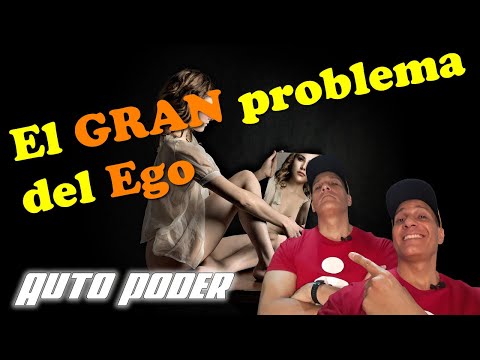 El GRAN problema del Ego
