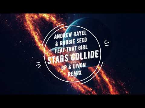 Andrew Rayel & Robbie Seed feat. That Girl - Stars Collide (gp&LivON Remix)