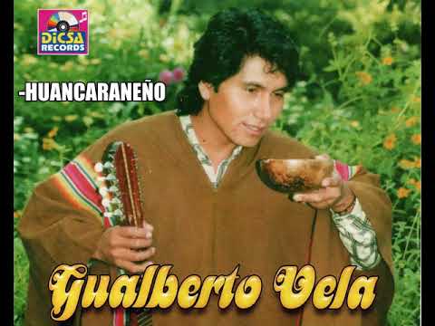 Gualberto Vela - Soy Huanacaraneño