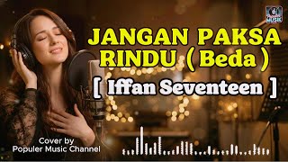 Download lagu Jangan Paksa Rindu (Beda) - Ifan Seventeen (Cover AI Cewe) Video Lirik 2026 | Populer Music Channel mp3