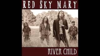 Red Sky Mary   River Child   01   All Hell&#39;s Breakin&#39; Loose