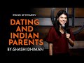 Dating And Indian Parents Stand Up Comedy Shashi Dhiman