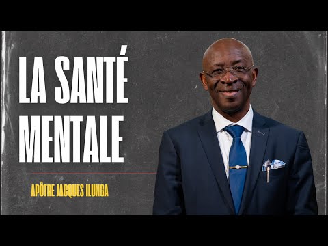 DIM 23 03 25 - La santé mentale - Apôtre Jacques Ilunga