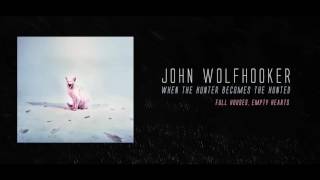 John Wolfhooker - Full Houses, Empty Hearts (OFFICIAL AUDIO)