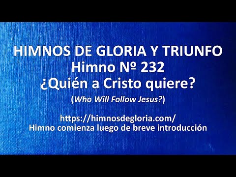 Himnos de Gloria Nº 232 - ¿Quién a Cristo quiere?