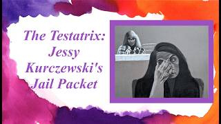 The Testatrix: Jessy Kurczewski's Jail Packet