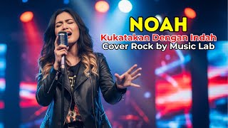 Download lagu Kukatakan Dengan Indah   Noah CoverBy MusicLab mp3