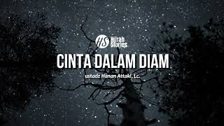 Download lagu Cinta Dalam Diam - ustadz Hanan Attaki mp3