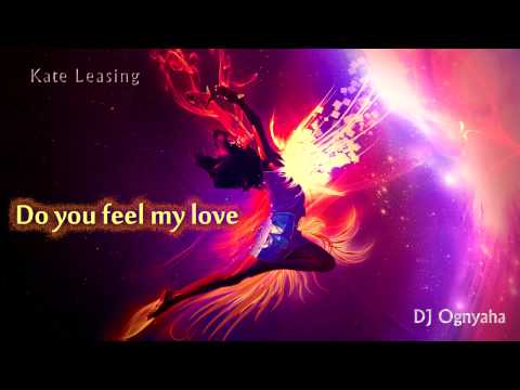 DJ Ognyaha feat Kate Leasing  - Do you feel my love