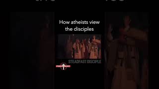 How atheists view the disciples