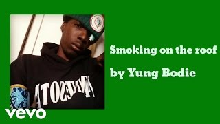 Yung Bodie - Smoking on the roof (AUDIO)