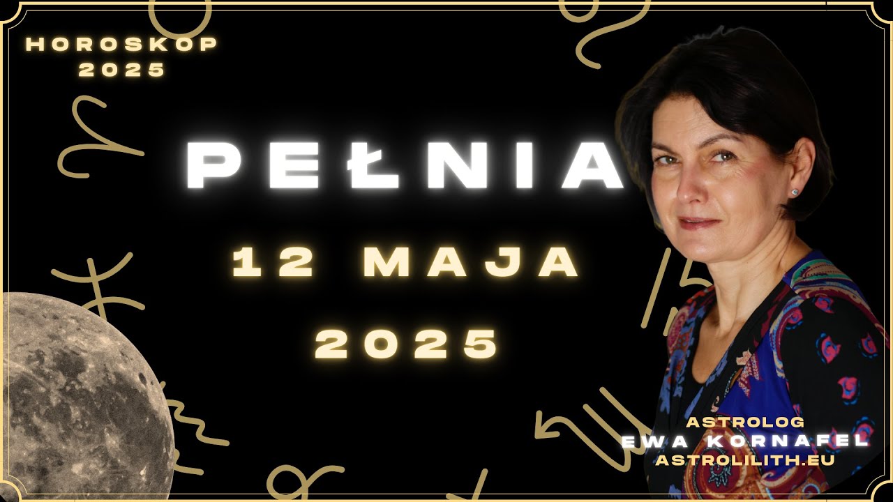 🌔🌕🌖PEŁNIA 12 maja 2025 | "Obawiam się Greków, nawet gdy niosą dary." | ASTROLOGIA Ewa Kornafel