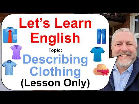 Let's Learn English! Topic: Describing Clothing 👔👖👕 (Lesson Only)