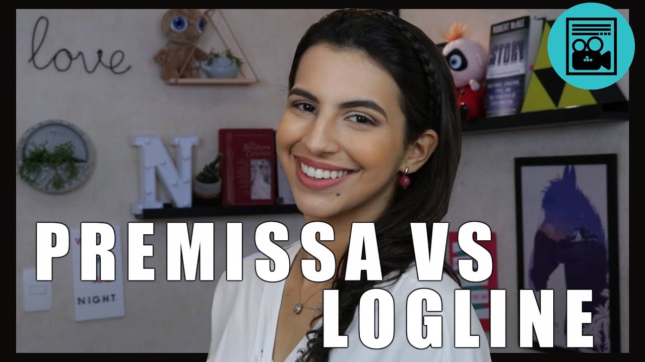 COMO ESCREVER PREMISSA - A DIFERENÇA ENTRE PREMISSA E LOGLINE