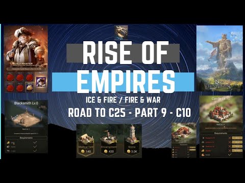 Road To C25 - Part 9 - C10 - Rise of Empires Ice & Fire
