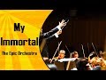 Evanescence - My Immortal | Epic Orchestra (2019 Edition)