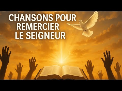 Chants d’action de grâce  – Louange pour les merveilles de Dieu